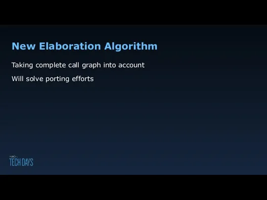 New Elaboration Algorithm Taking complete call graph into account Will solve porting efforts