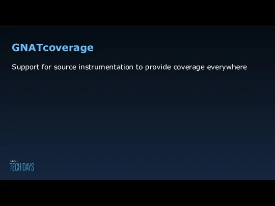 GNATcoverage Support for source instrumentation to provide coverage everywhere