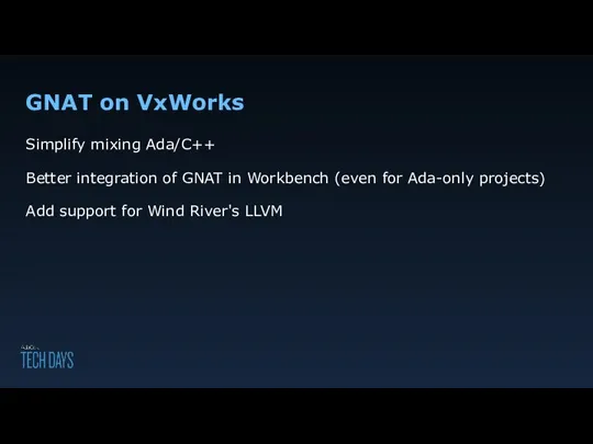 GNAT on VxWorks Simplify mixing Ada/C++ Better integration of GNAT in Workbench