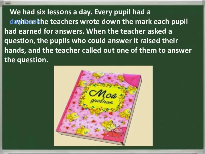 We had six lessons a day. Every pupil had a where the