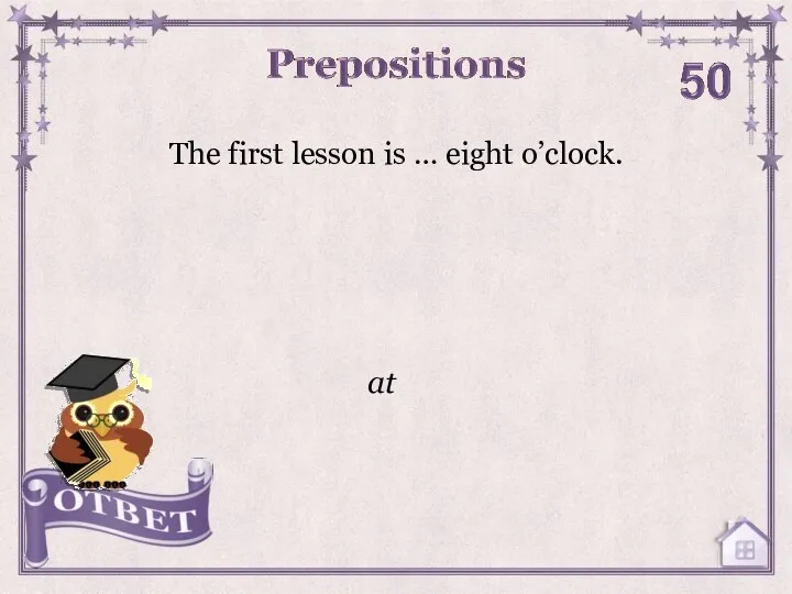 The first lesson is … eight o’clock. at