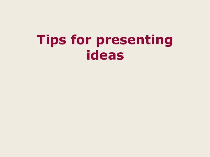 Tips for presenting ideas