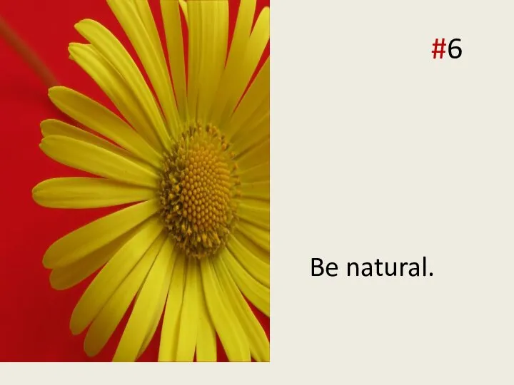 delivery tip #6 Be natural.