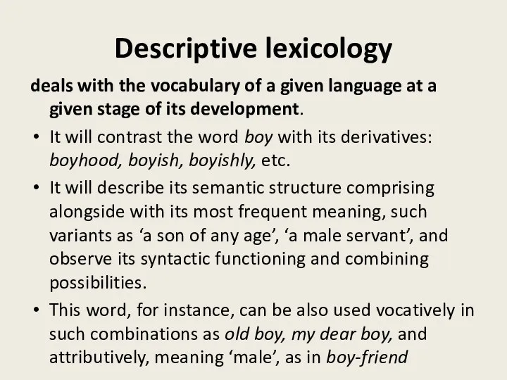 Descriptive lexicology deals with the vocabulary of a given language at a