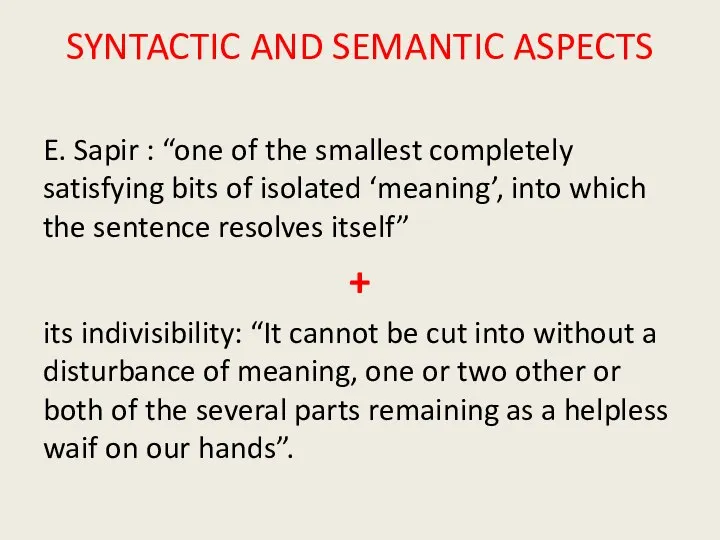 SYNTACTIC AND SEMANTIC ASPECTS E. Sapir : “one of the smallest completely