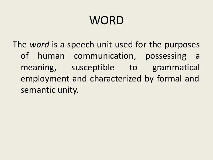 WORD The word is a speech unit used for the purposes of