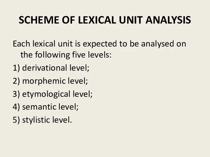 SCHEME OF LEXICAL UNIT ANALYSIS Each lexical unit is expected to be