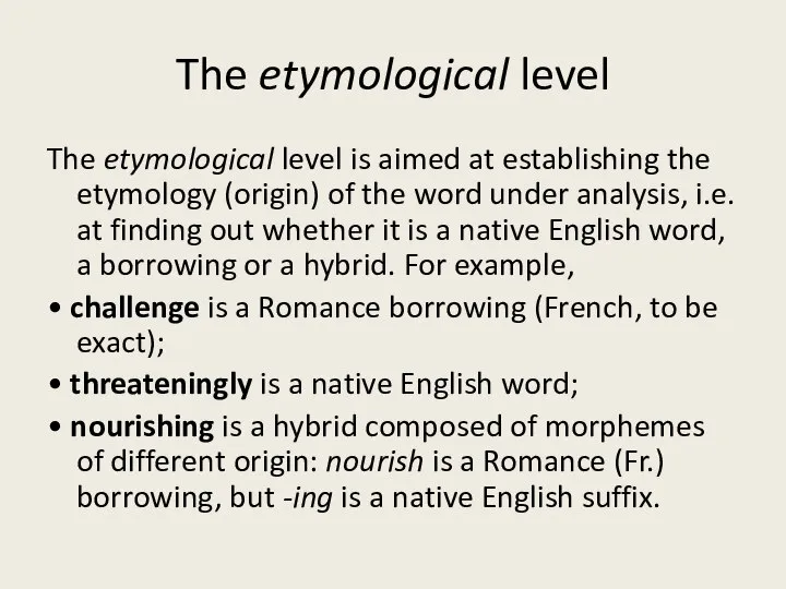 The etymological level The etymological level is aimed at establishing the etymology