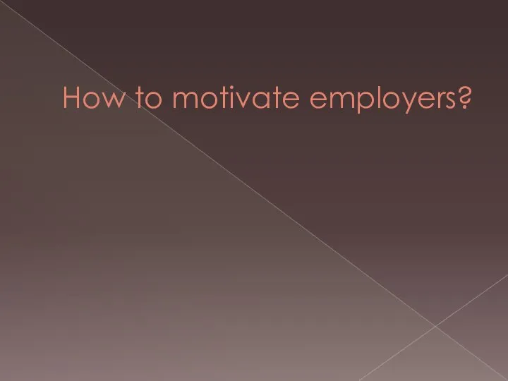 How to motivate employers?