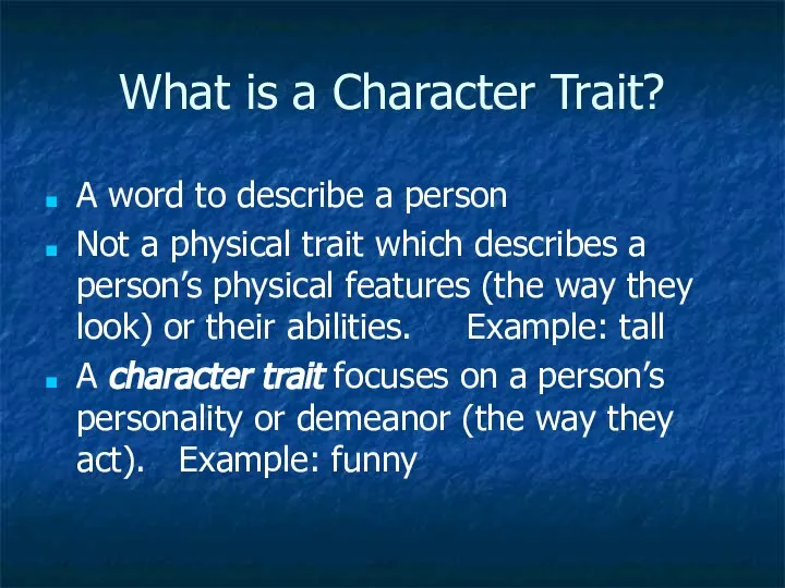 What is a Character Trait? A word to describe a person Not