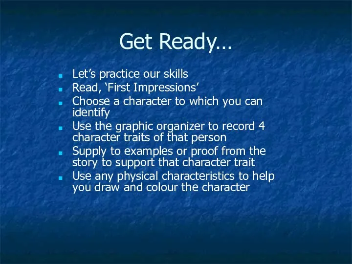 Get Ready… Let’s practice our skills Read, ‘First Impressions’ Choose a character