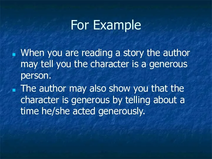 For Example When you are reading a story the author may tell