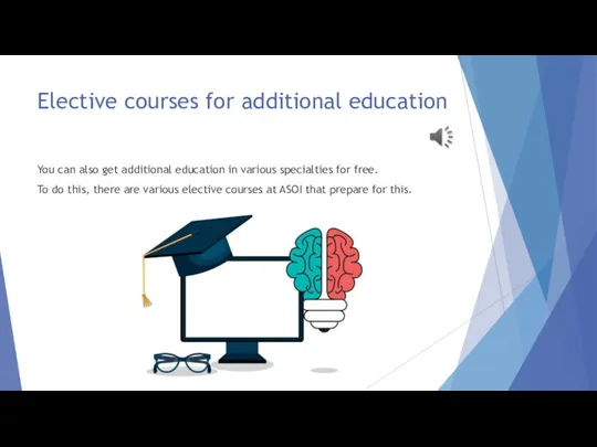 Elective courses for additional education You can also get additional education in