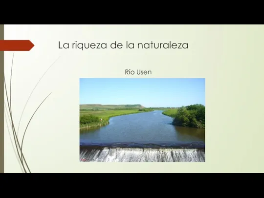 La riqueza de la naturaleza Río Usen