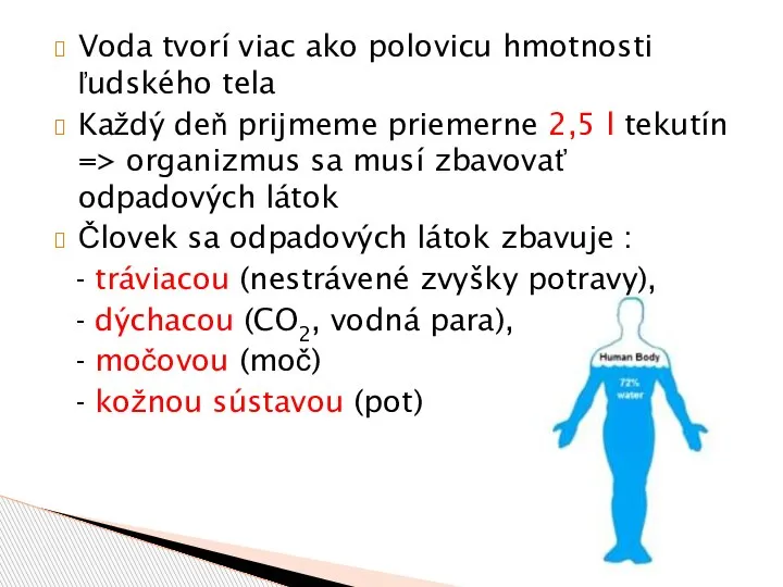 Voda tvorí viac ako polovicu hmotnosti ľudského tela Každý deň prijmeme priemerne