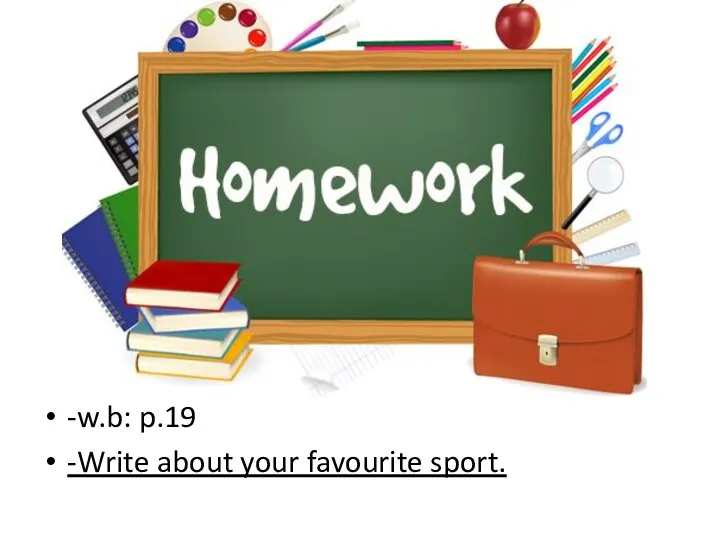 -w.b: p.19 -Write about your favourite sport.