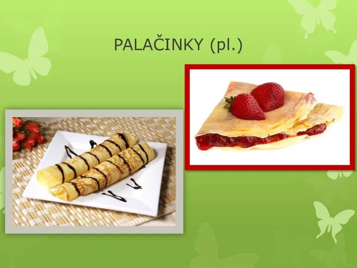 PALAČINKY (pl.)