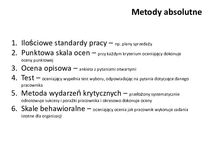 Metody absolutne Ilościowe standardy pracy – np. plany sprzedaży Punktowa skala ocen