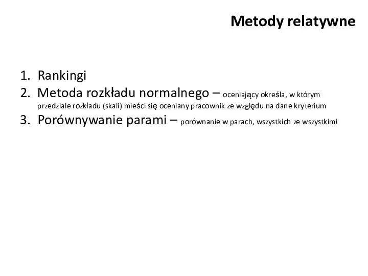 Metody relatywne Rankingi Metoda rozkładu normalnego – oceniający określa, w którym przedziale