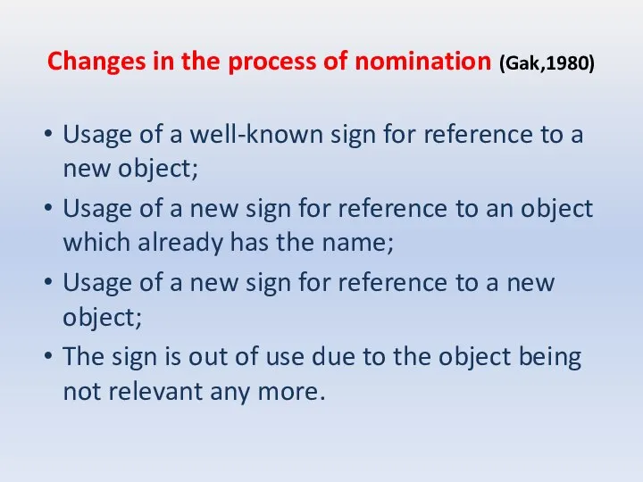 Changes in the process of nomination (Gak,1980) Usage of a well-known sign