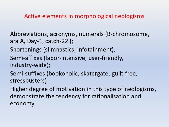 Active elements in morphological neologisms Abbreviations, acronyms, numerals (B-chromosome, ara A, Day-1,