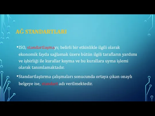 AĞ STANDARTLARI ISO, standartlaşmayı; belirli bir etkinlikle ilgili olarak ekonomik fayda sağlamak