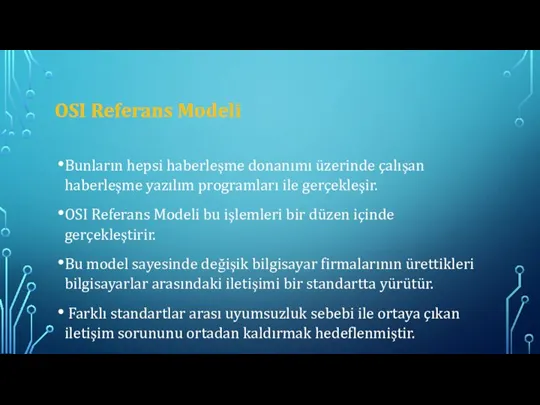 OSI Referans Modeli Bunların hepsi haberleşme donanımı üzerinde çalışan haberleşme yazılım programları