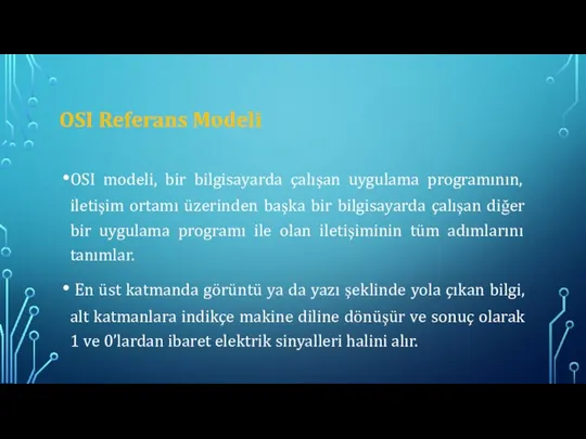 OSI Referans Modeli OSI modeli, bir bilgisayarda çalışan uygulama programının, iletişim ortamı