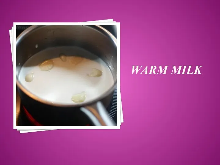 WARM MILK