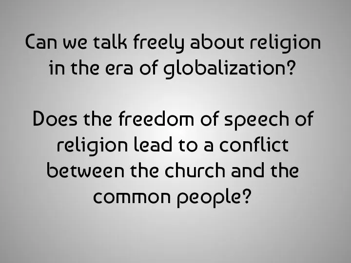 Can we talk freely about religion in the era of globalization? Does