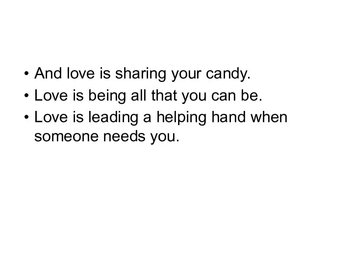 And love is sharing your candy. Love is being all that you