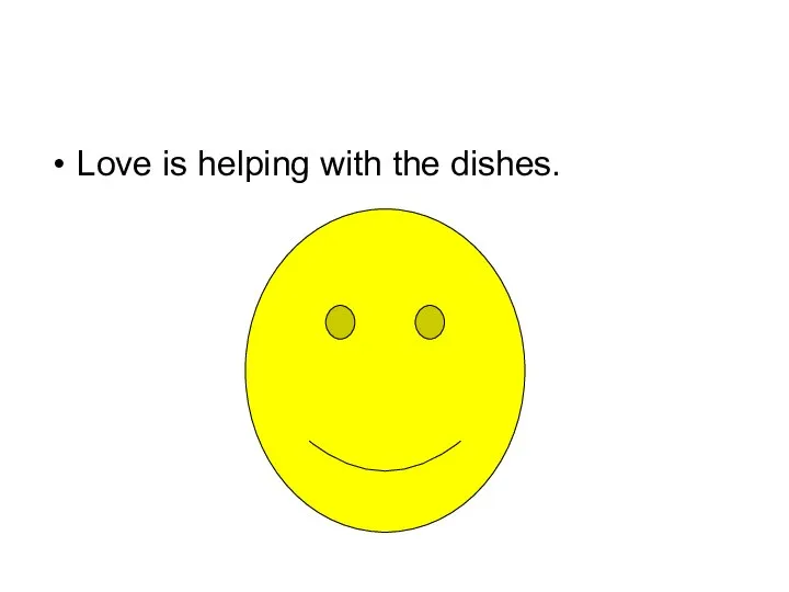 Love is helping with the dishes.