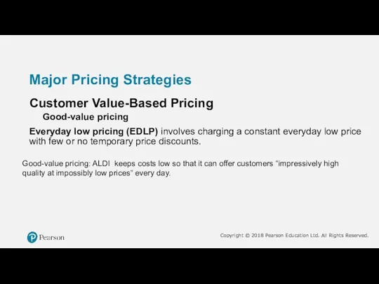 Major Pricing Strategies Customer Value-Based Pricing Everyday low pricing (EDLP) involves charging