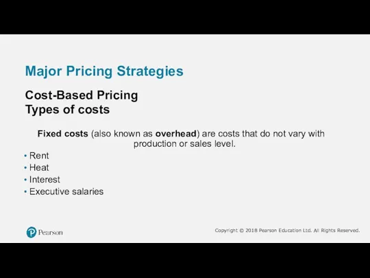 Major Pricing Strategies Cost-Based Pricing Types of costs Fixed costs (also known