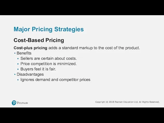 Major Pricing Strategies Cost-Based Pricing Cost-plus pricing adds a standard markup to