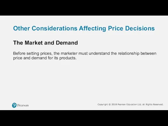 Other Considerations Affecting Price Decisions The Market and Demand Before setting prices,