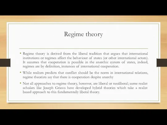Regime theory Regime theory is derived from the liberal tradition that argues