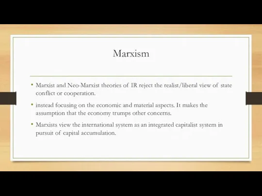 Marxism Marxist and Neo-Marxist theories of IR reject the realist/liberal view of