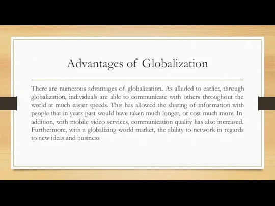 Advantages of Globalization There are numerous advantages of globalization. As alluded to