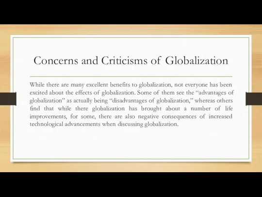 Concerns and Criticisms of Globalization While there are many excellent benefits to