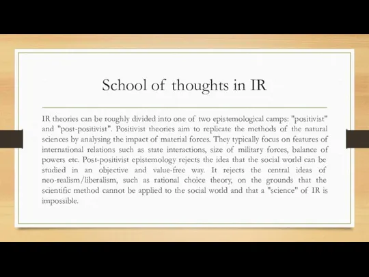 School of thoughts in IR IR theories can be roughly divided into