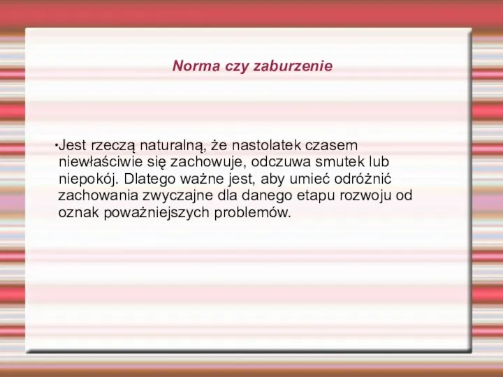 Norma czy zaburzenie Jest rzeczą naturalną, że nastolatek czasem niewłaściwie się zachowuje,