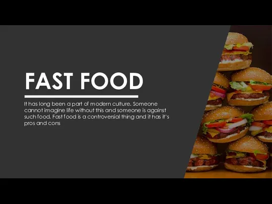 FAST FOOD It has long been a part of modern culture. Someone