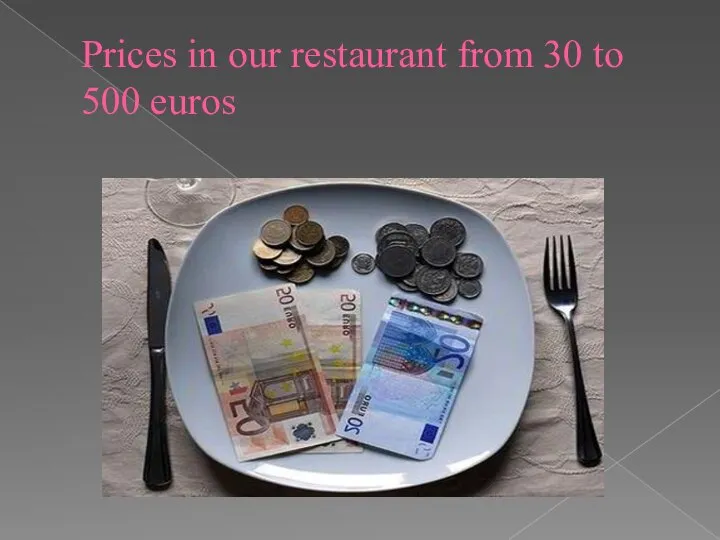 Prices in our restaurant from 30 to 500 euros