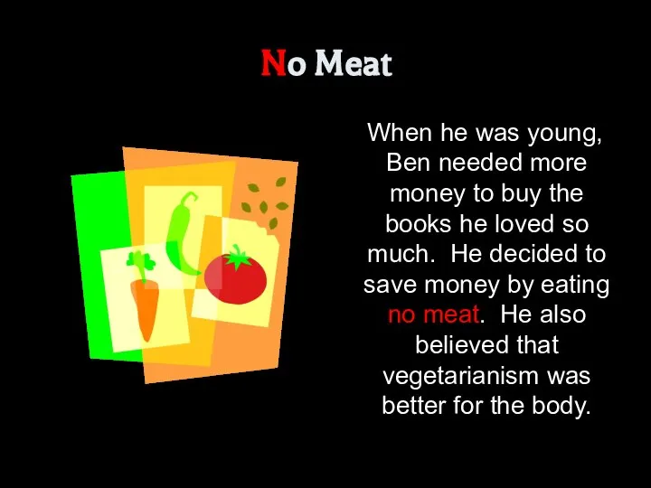 No Meat When he was young, Ben needed more money to buy