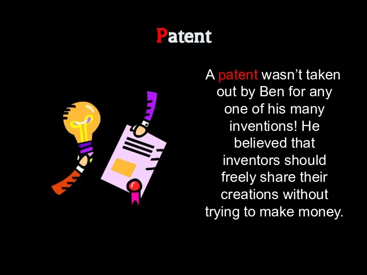 Patent A patent wasn’t taken out by Ben for any one of
