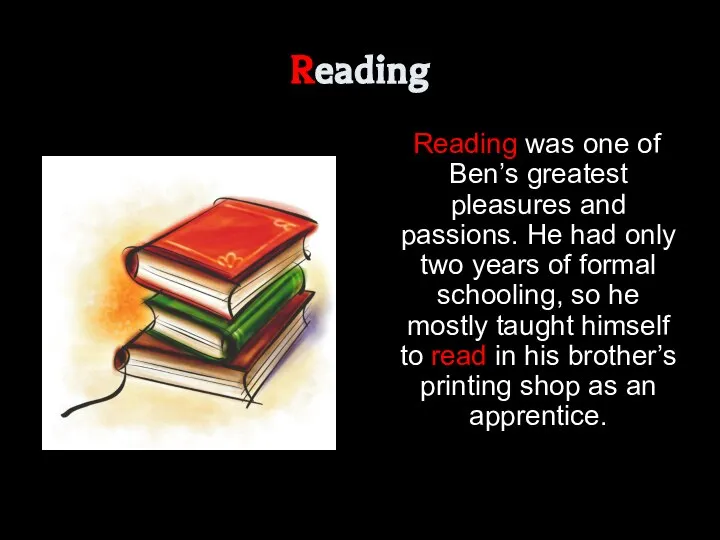 Reading Reading was one of Ben’s greatest pleasures and passions. He had