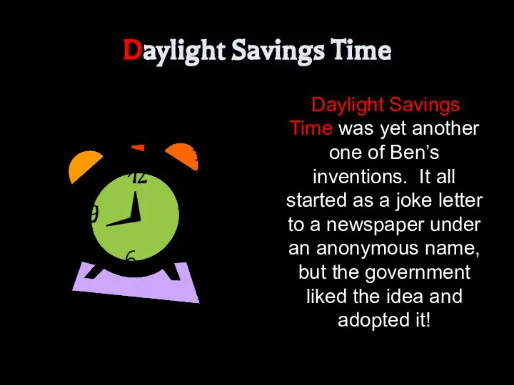Daylight Savings Time Daylight Savings Time was yet another one of Ben’s