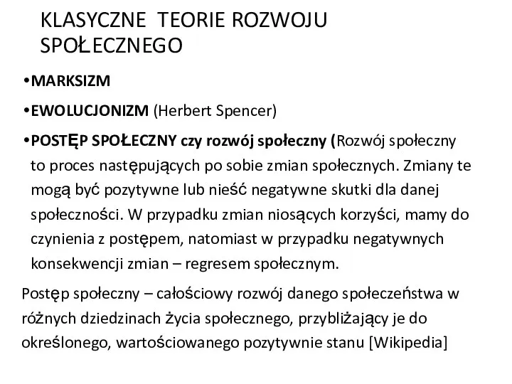 KLASYCZNE TEORIE ROZWOJU SPOŁECZNEGO MARKSIZM EWOLUCJONIZM (Herbert Spencer) POSTĘP SPOŁECZNY czy rozwój