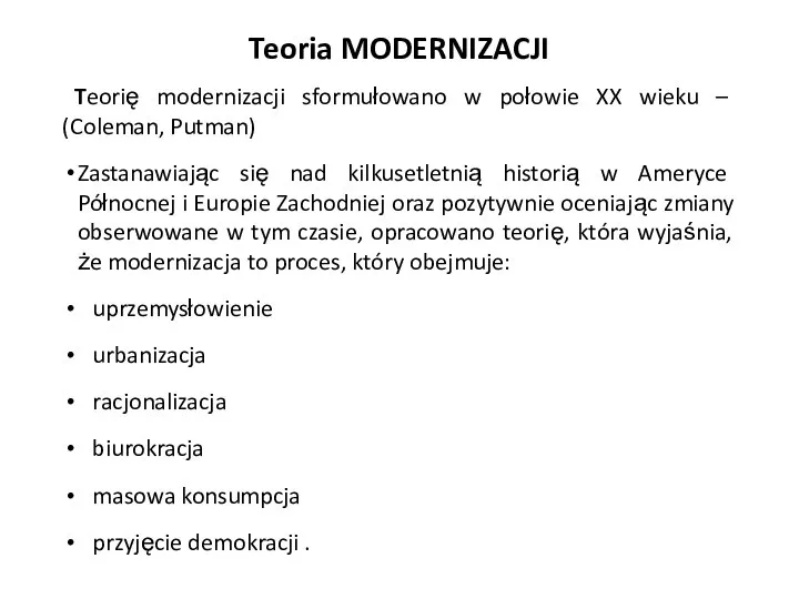 Teoria MODERNIZACJI Teorię modernizacji sformułowano w połowie XX wieku – (Coleman, Putman)